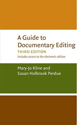 A Guide to Documentary Editing by Susan Holbrook Perdue, Mary-Jo Kline