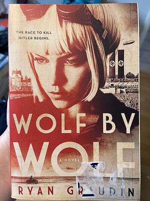 Wolf by Wolf by Graudin, Ryan(October 20, 2015) Hardcover by Ryan Graudin, Ryan Graudin