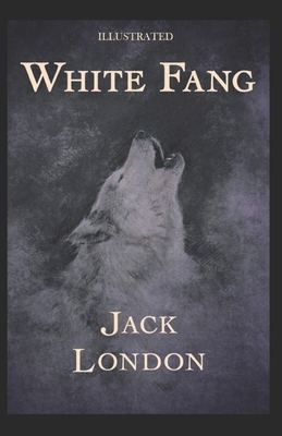 White Fang Illustrated by Jack London