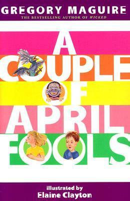 A Couple of April Fools by Gregory Maguire