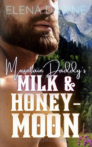 Mountain Daddy's Milk & Honey-moon by Elena Dawne