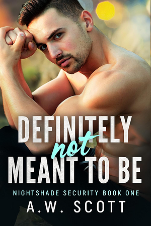 Definitely Not Meant to Be by A.W. Scott