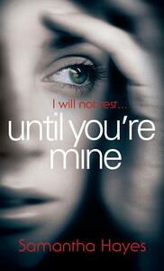 Until You're Mine by Samantha Hayes
