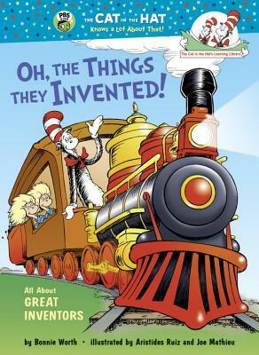 Oh, the Things They Invented!: All about Great Inventors by Bonnie Worth