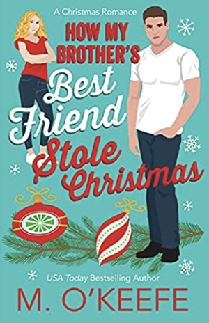 How My Brother's Best Friend Stole Christmas by M. O'Keefe