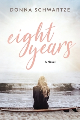 Eight Years by Donna Schwartze