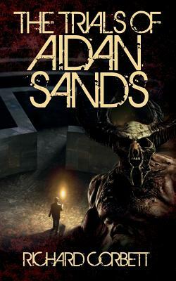 The Trials Of Aidan Sands by Richard Corbett