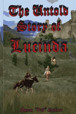 The Untold Story of Lucinda by Dana Ivy Renee Eaton