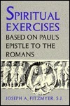 Spiritual Exercises Based on Paul's Epistle to the Romans by Joseph A. Fitzmyer