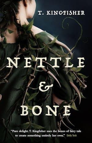 Nettle & Bone by T. Kingfisher