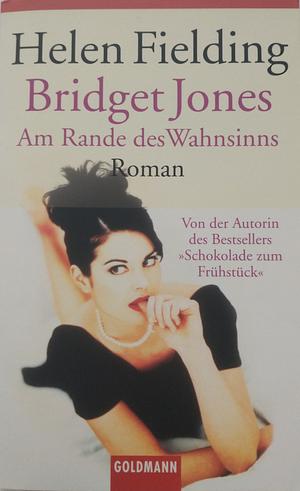 Bridget Jones - am Rande des Wahnsinns: Roman by Helen Fielding