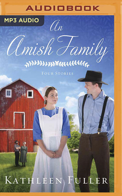 An Amish Family: Four Stories by Kathleen Fuller