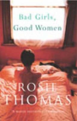 Bad Girls Good Women by Rosie Thomas