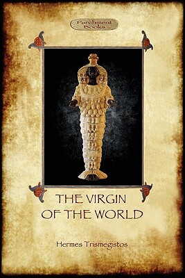 The Virgin of the World by Hermes Trismegistos