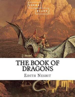 The Book of Dragons by Sheba Blake, E. Nesbit