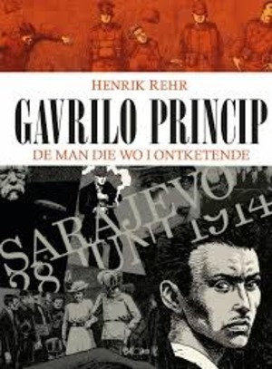 Gavrilo Princip. De man die WO I ontketende by Henrik Rehr
