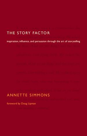 The Story Factor: Secrets Of Influence From The Art Of Storytelling by Annette Simmons