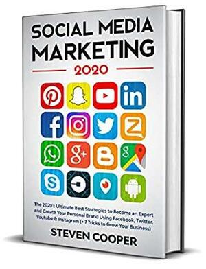 Social Media Marketing: The 2020's Ultimate Best Strategies to Become an Expert and Create Your Personal Brand Using Facebook, Twitter, Youtube & Instagram by Steven Cooper