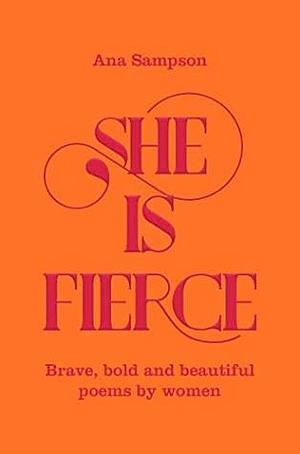 She is Fierce by Ana Sampson