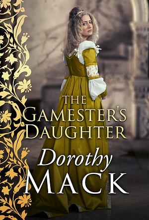 The Gamester's Daughter by Dorothy Mack