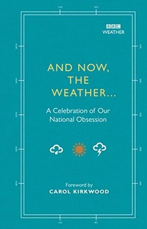 And Now, The Weather...: A celebration of our national obsession by Alison Maloney