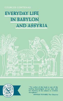 Everyday Life in Babylon and Assyria by G. Contenau