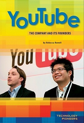 Youtube: Company and Its Founders: Company and Its Founders by Rebecca Rowell