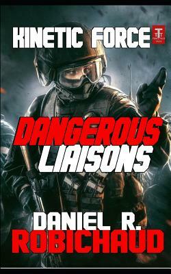 Dangerous Liaisons by Daniel R. Robichaud