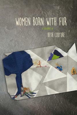 Women Born with Fur: a biography by Debra Di Blasi, Beth Couture