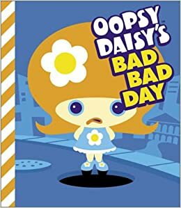 Oopsy Daisy's Bad Bad Day by Brian Brooks, Brian Brooks for Cosmic Debris