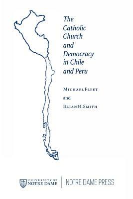 Catholic Church Democracy Chile by Michael Fleet, Brian H. Smith