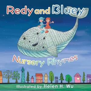 Redy and Bluey: Nursery Rhymes by Helen H. Wu
