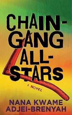 Chain-Gang All-Stars by Nana Kwame Adjei-Brenyah