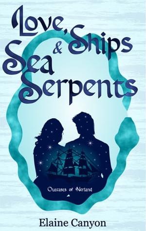 Love, Ships & Sea Serpents by Elaine Canyon