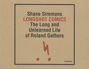 The Long and Unlearned Life of Roland Gethers by Shane Simmons
