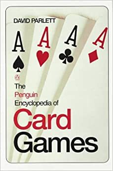 The Penguin Encyclopedia Of Card Games by David Parlett