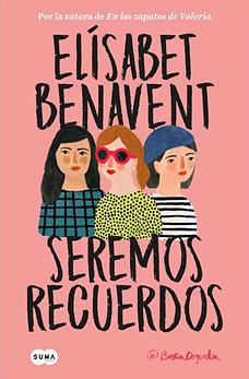 Seremos recuerdos by Elísabet Benavent