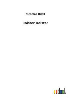 Roister Doister by Nicholas Udall