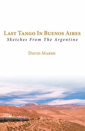 Last Tango in Buenos Aires by David Marsh