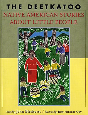 The Deetkatoo: Native American Stories About Little Peoople by John Bierhorst