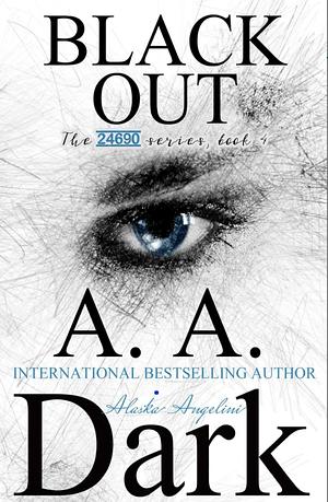 Black Out (24690 Series, Book 3) by Alaska Angelini, A.A. Dark