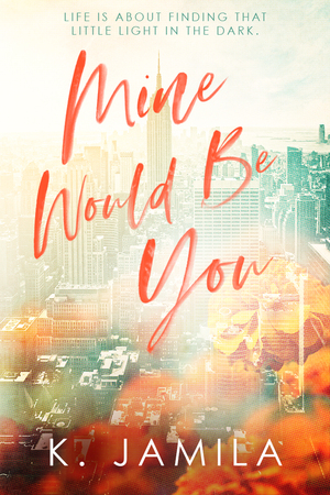 Mine Would Be You by K. Jamila