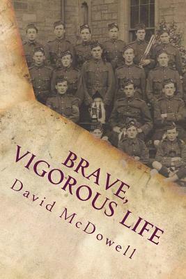 Brave, Vigorous Life: How a British public school prepared young men for war, 1870-1914 by David McDowell