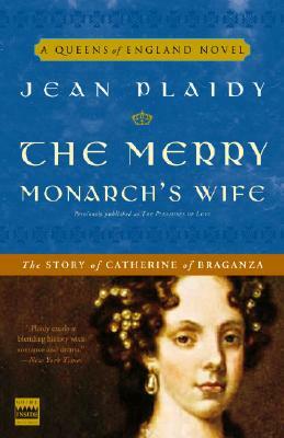The Merry Monarch's Wife: The Story of Catherine of Braganza by Jean Plaidy