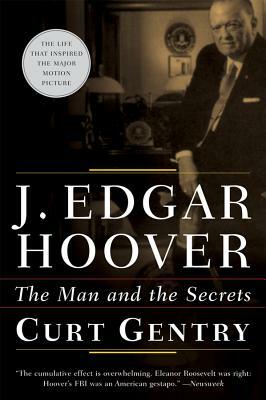 J. Edgar Hoover: The Man and the Secrets by Curt Gentry