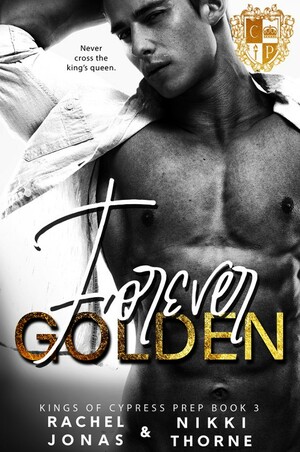 Kings of Cypress Prep: Forever Golden by Rachel Jonas, Nikki Thorne