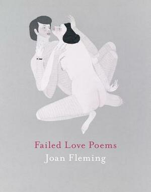 Failed Love Poems by Joan Fleming
