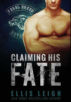 Claiming His Fate by Ellis Leigh