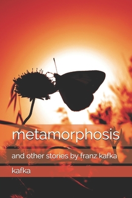 metamorphosis: and other stories by franz kafka by Franz Kafka