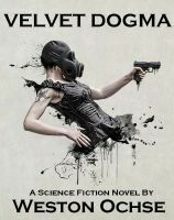 Velvet Dogma by Weston Ochse